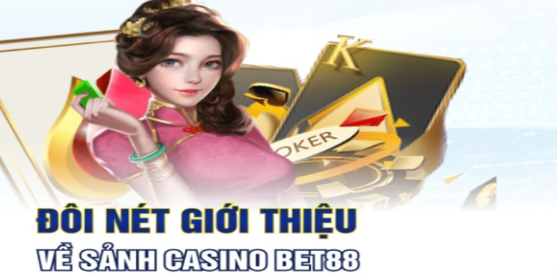 Đôi nét về casino bet88